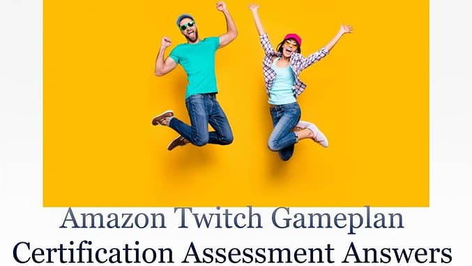 Amazon Twitch Gameplan Certification Assessment Answers,