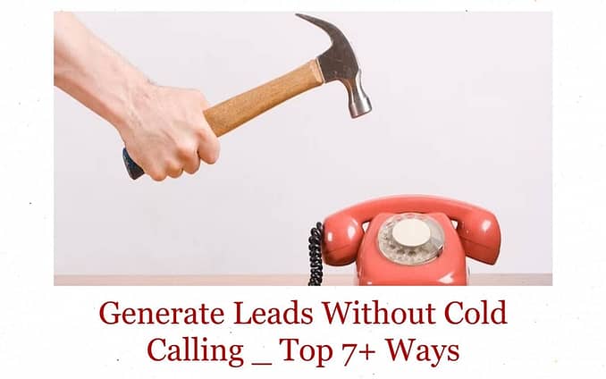 How to Generate Leads Without Cold Calling