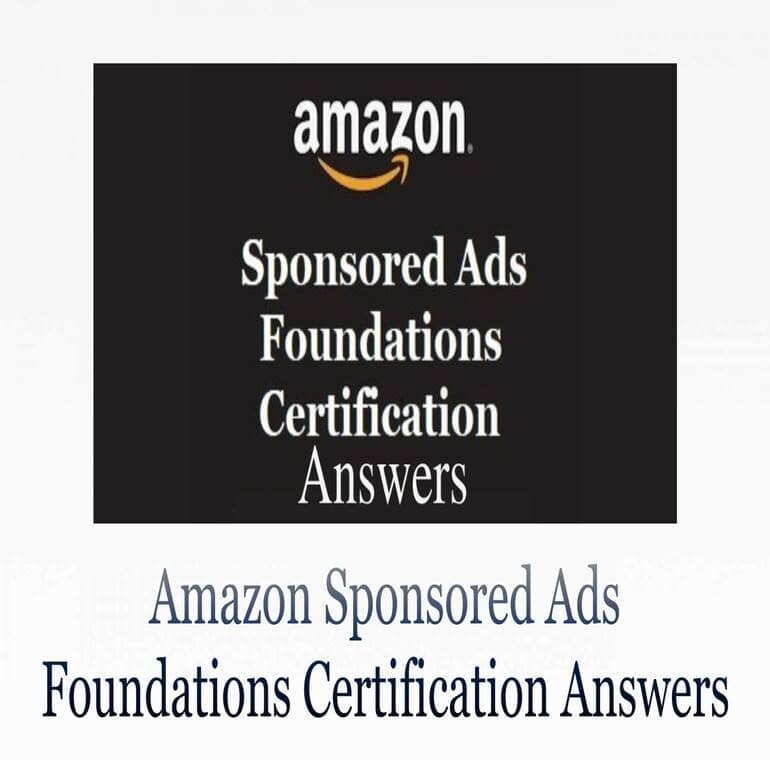 Amazon Sponsored Ads Foundations Certification Answers,