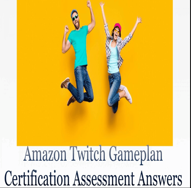 Amazon Twitch Gameplan Certification Assessment Answers,