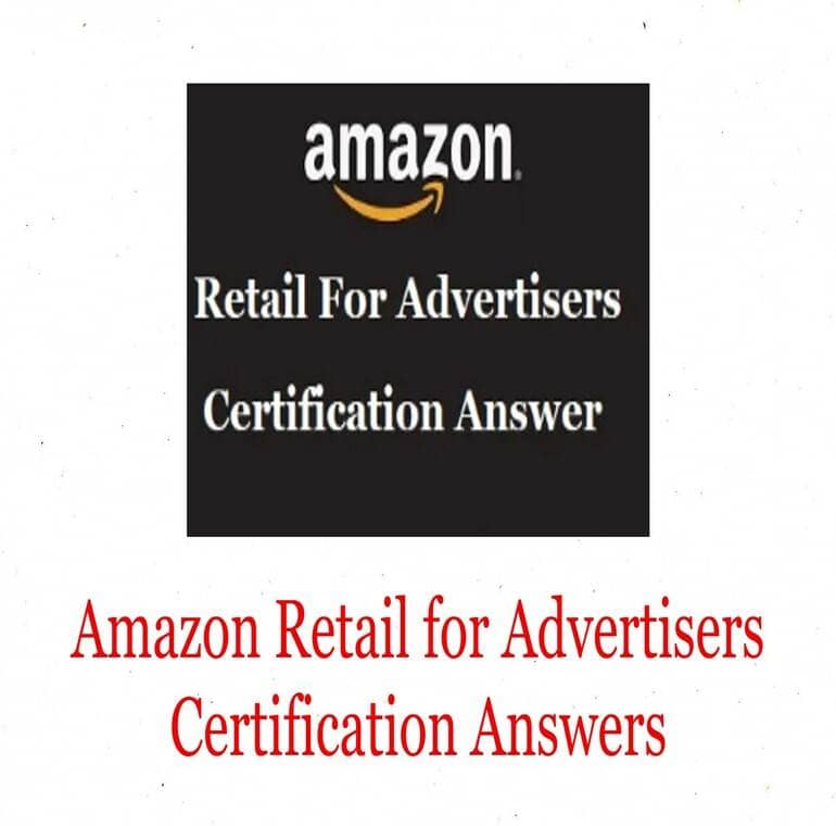 Amazon Retail for Advertisers Certification Answers